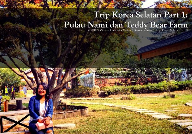 Trip Korea Selatan Part 1; Pulau Nami dan Teddy Bear Farm